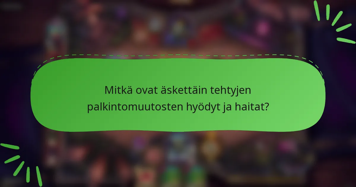 Mitkä ovat äskettäin tehtyjen palkintomuutosten hyödyt ja haitat?