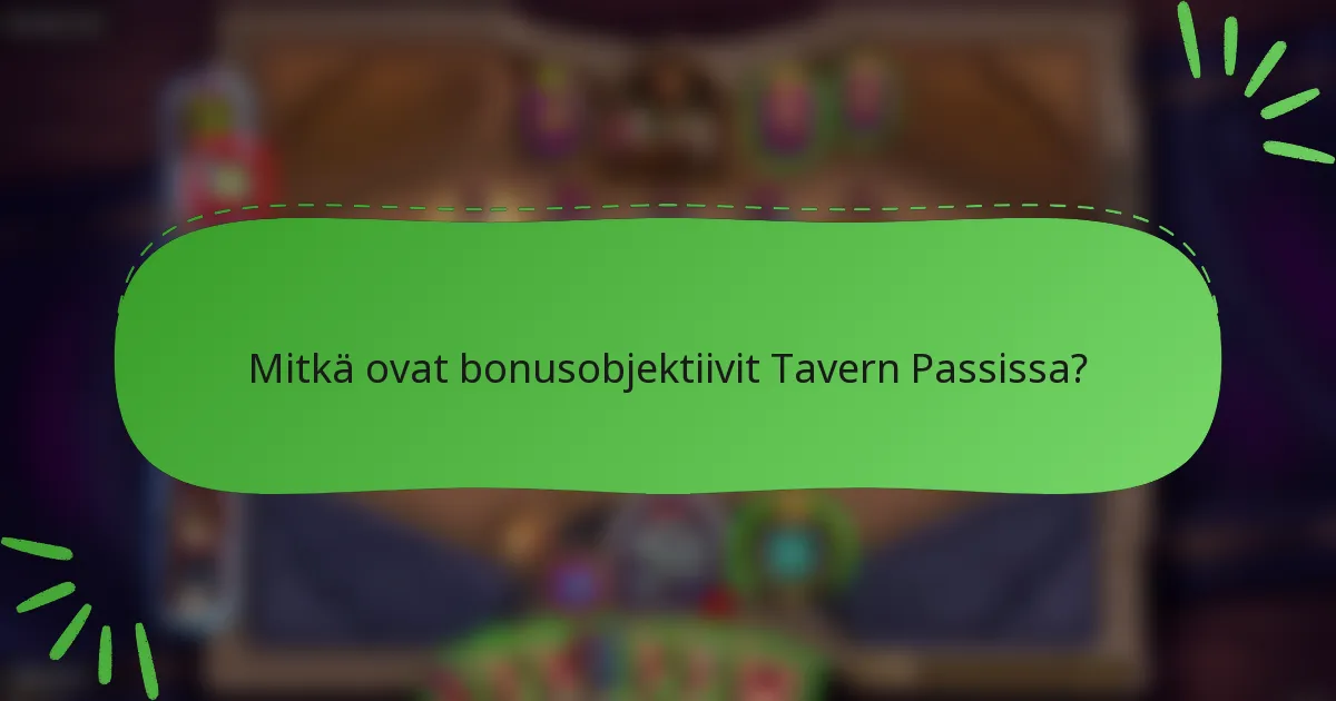 Mitkä ovat bonusobjektiivit Tavern Passissa?