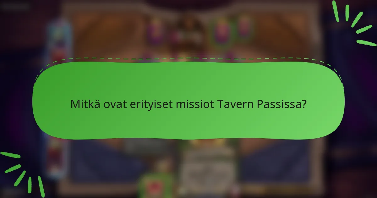 Mitkä ovat erityiset missiot Tavern Passissa?