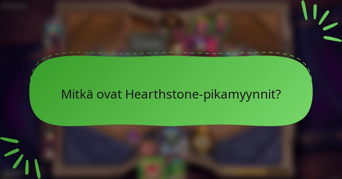 Mitkä ovat Hearthstone-pikamyynnit?