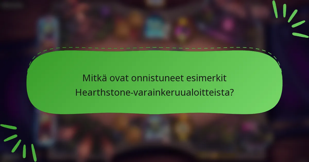 Mitkä ovat onnistuneet esimerkit Hearthstone-varainkeruualoitteista?