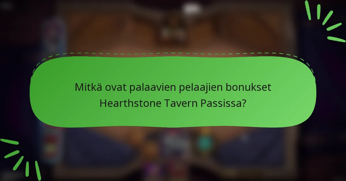 Mitkä ovat palaavien pelaajien bonukset Hearthstone Tavern Passissa?