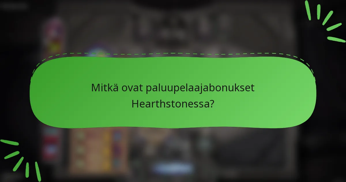 Mitkä ovat paluupelaajabonukset Hearthstonessa?