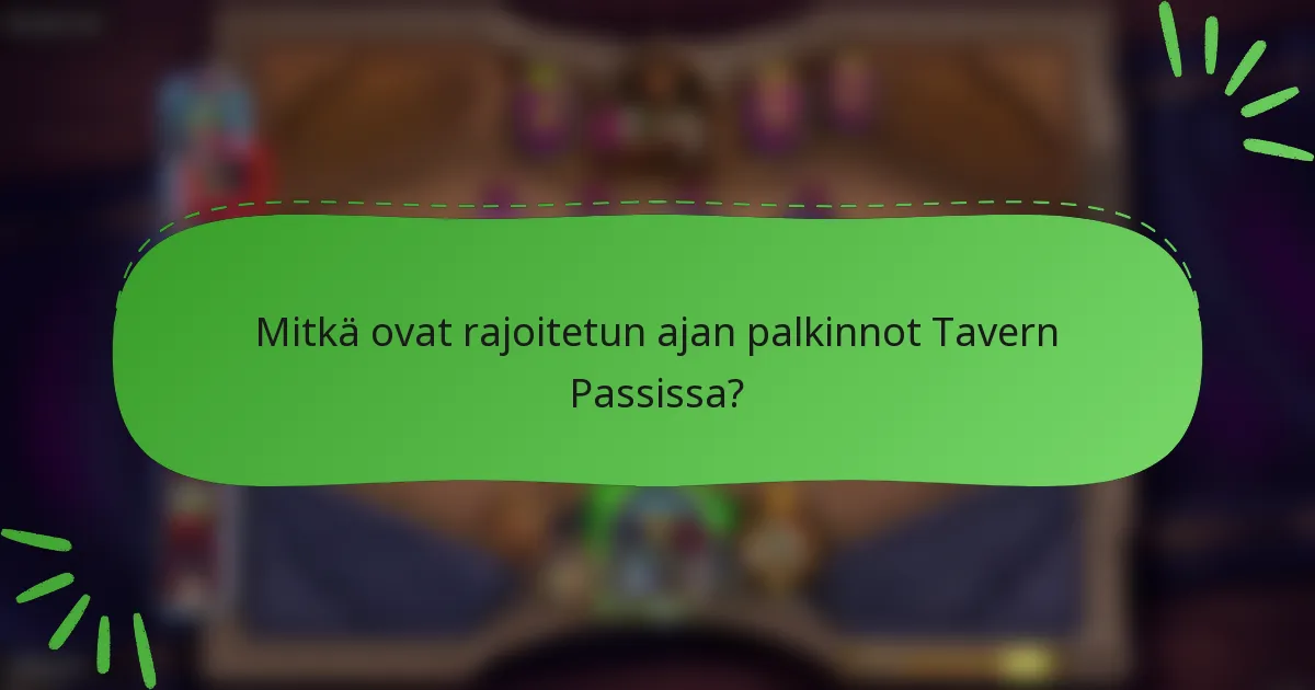 Mitkä ovat rajoitetun ajan palkinnot Tavern Passissa?