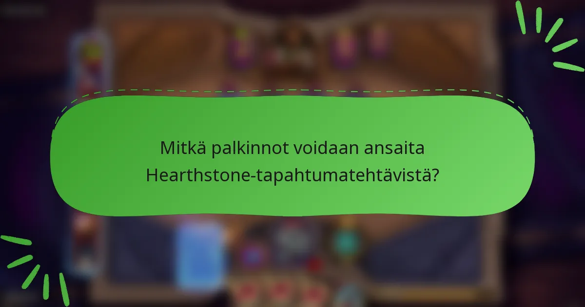 Mitkä palkinnot voidaan ansaita Hearthstone-tapahtumatehtävistä?