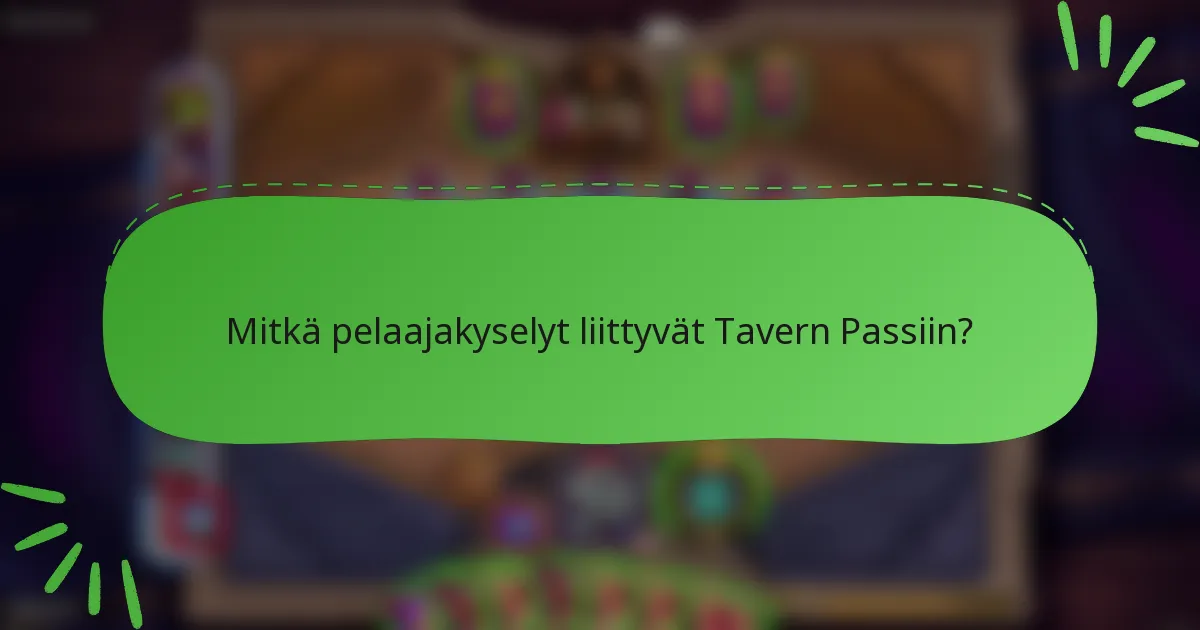 Mitkä pelaajakyselyt liittyvät Tavern Passiin?