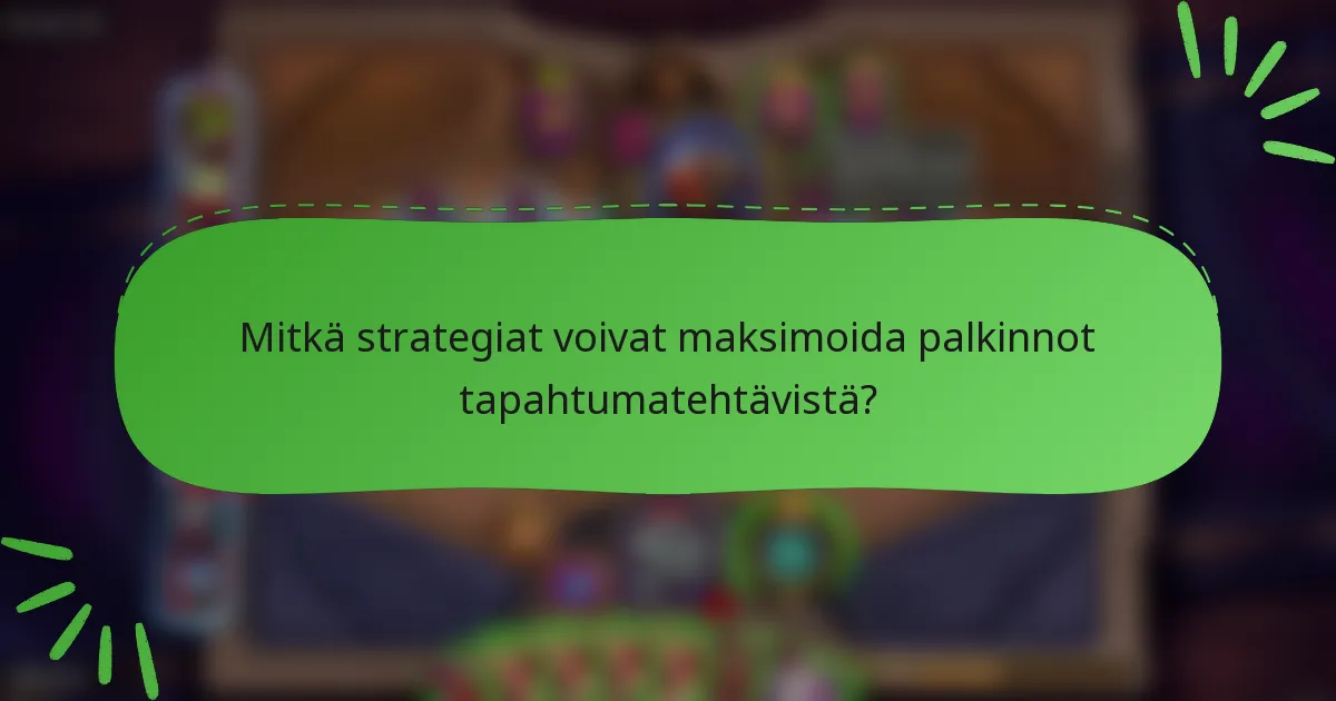 Mitkä strategiat voivat maksimoida palkinnot tapahtumatehtävistä?