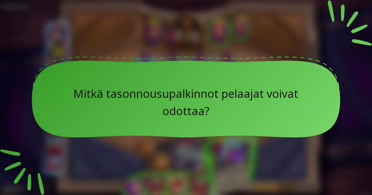 Mitkä tasonnousupalkinnot pelaajat voivat odottaa?