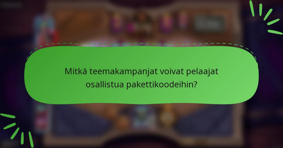 Mitkä teemakampanjat voivat pelaajat osallistua pakettikoodeihin?