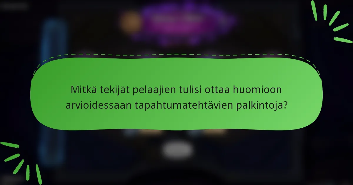 Mitkä tekijät pelaajien tulisi ottaa huomioon arvioidessaan tapahtumatehtävien palkintoja?