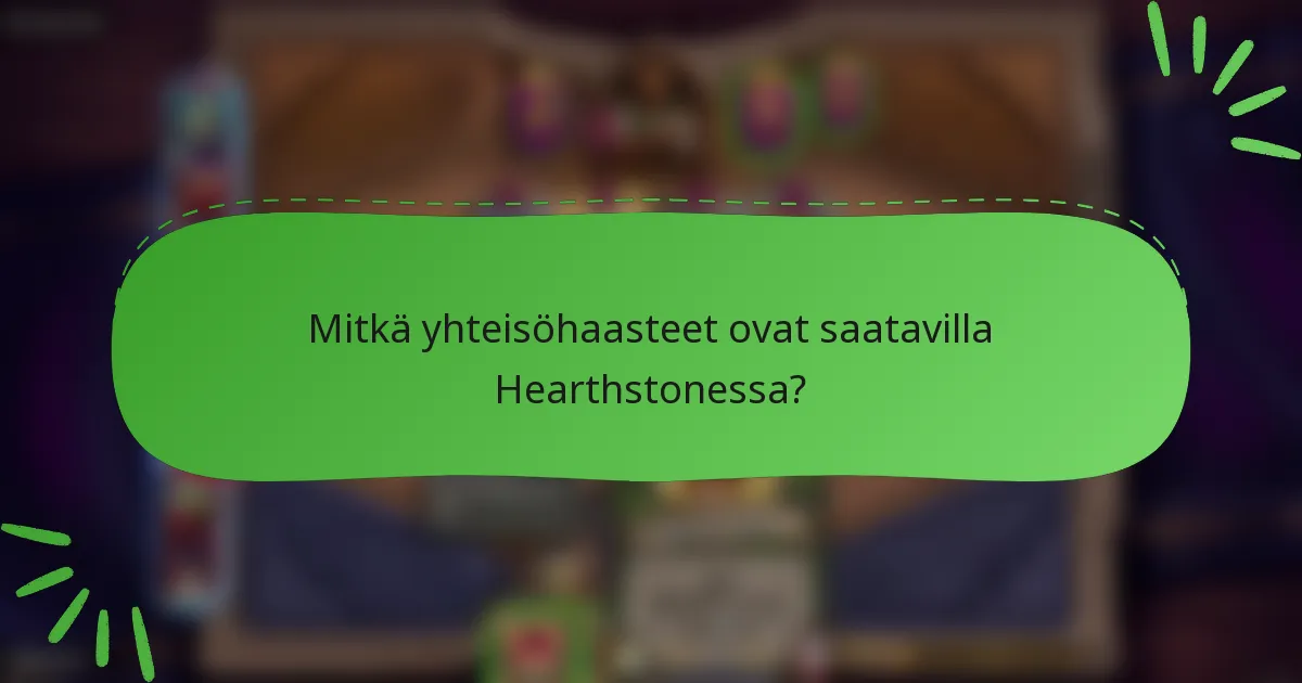 Mitkä yhteisöhaasteet ovat saatavilla Hearthstonessa?